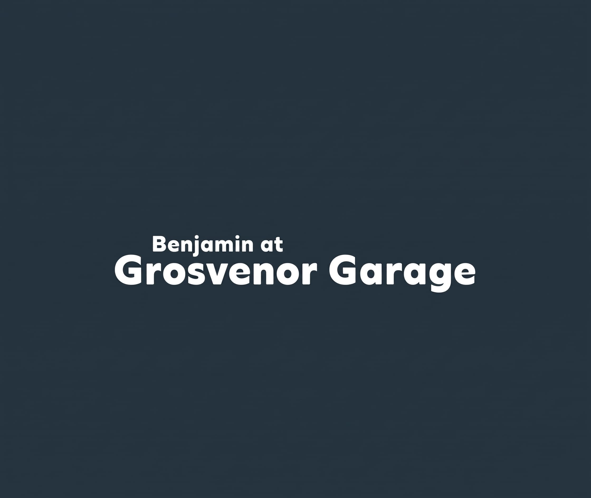 Benjamin at Grosvenor Garage 